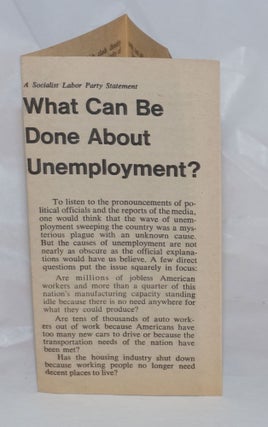 Cat.No: 236390 What can be done about unemployment? A Socialist Labor Party statement....