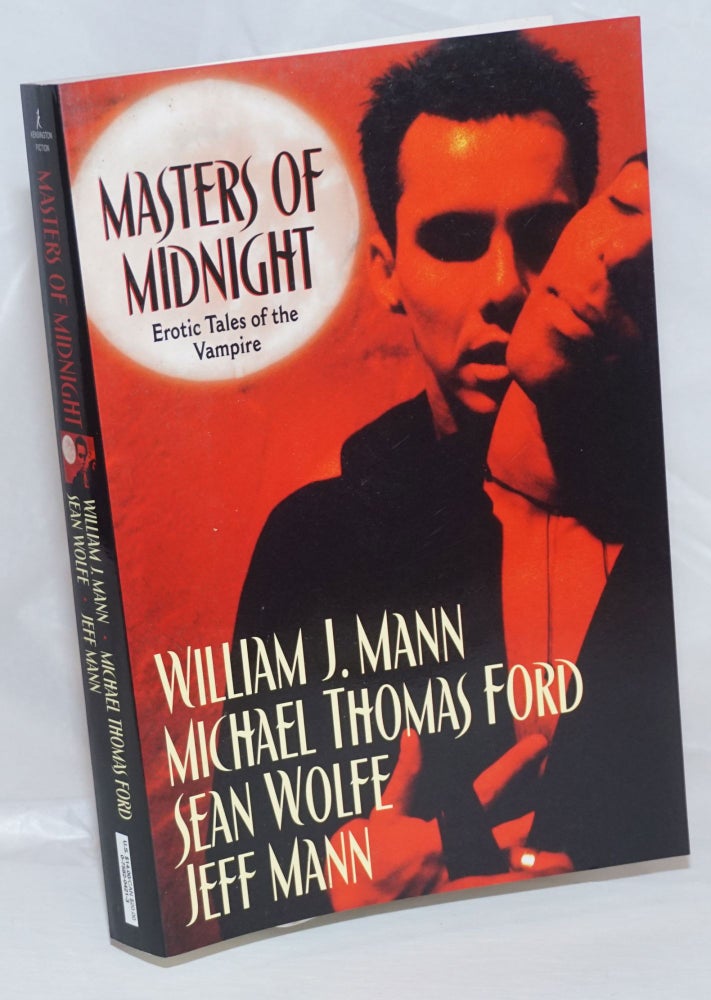 Cat.No: 236391 Masters of Midnight erotic tales of the vampire. William J. Mann, Jeff Mann, Michael Tomas Ford, Sean Wolfe.