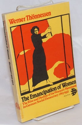 Cat.No: 236447 The Emancipation of Women; The Rise and Decline of the Women's Movement in...