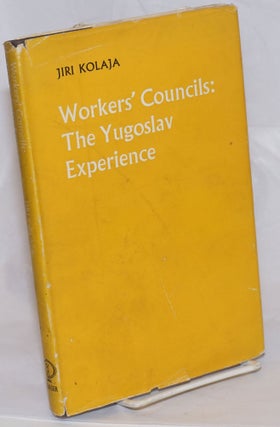 Cat.No: 236449 Workers' Councils, The Yugoslav Experience. Jiri Kolaja