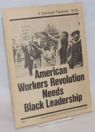 Cat.No: 236502 American workers revolution needs black leadership. Spartacist League