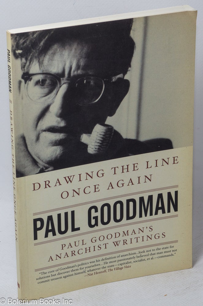 Cat.No: 236520 Drawing the Line Once Again: Paul Goodman's Anarchist Writings. Paul Goodman, Taylor Stoehr.
