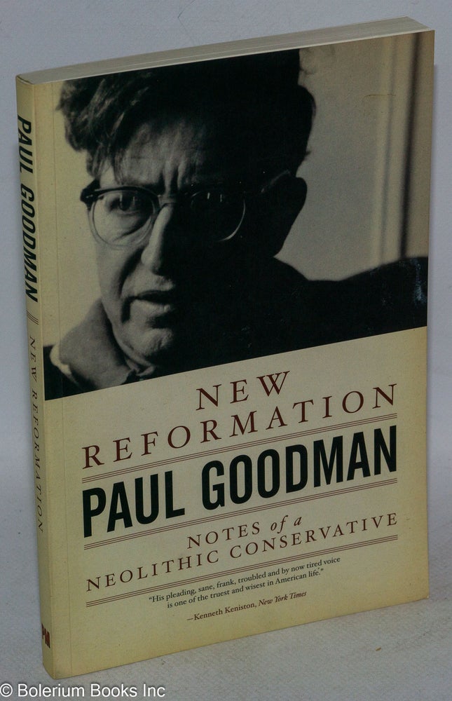 Cat.No: 236521 New reformation: notes of a Neolithic conservative. Paul Goodman.