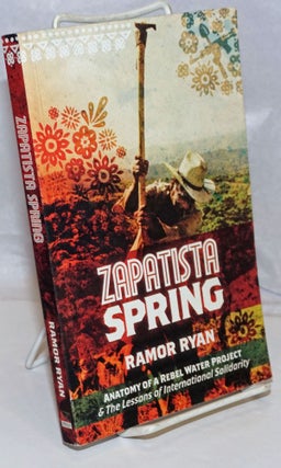 Cat.No: 236524 Zapatista Spring: Anatomy of a Rebel Water Project & the Lessons of...