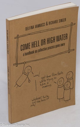Cat.No: 236535 Come Hell or High Water: a handbook on collective process gone awry....