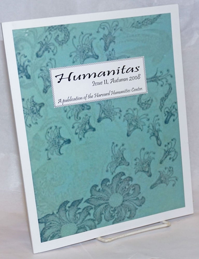 Cat.No: 236651 Humanitas: a publication of the Harvard Humanities Center. Issue 2 (Autumn 2008)
