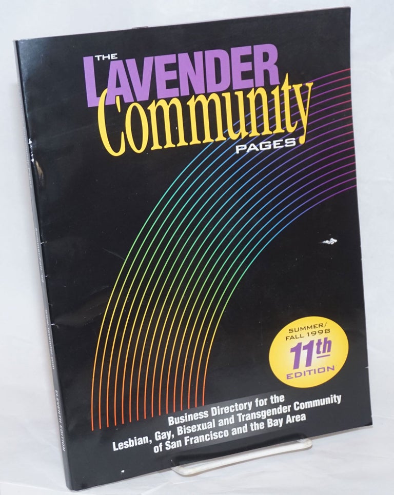 Cat.No: 236731 The Lavender Community Pages: eleventh edition vol. 5, no. 11, Summer/Fall, 1998, business directory for the Lesbian, Gay, Bisexual & Transgender community of San Francisco & the Bay Area