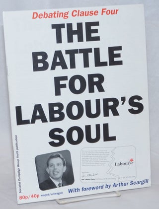 Cat.No: 236762 Debating Clause Four: The Battle for Labour's Soul. With foreword by...
