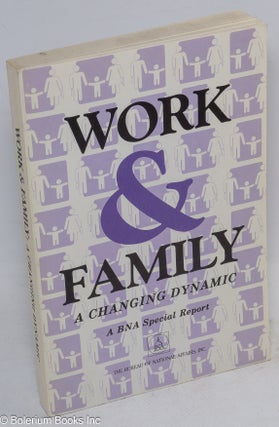 Cat.No: 23678 Work & family: a changing dynamic, a BNA special report