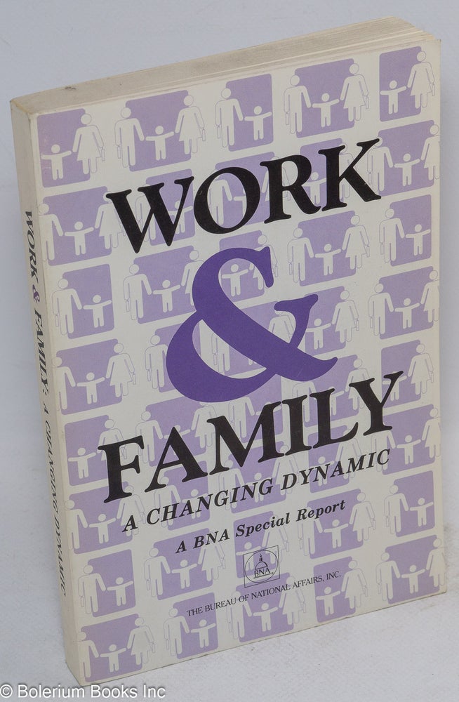 Cat.No: 23678 Work & family: a changing dynamic, a BNA special report