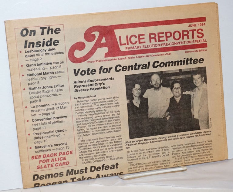 Cat.No: 236824 Alice Reports: official publication of the Alice B. Toklas Democratic Club; Primary Election/Pre-Convention Special, June 1984. Sal Roselli, Margaret Frost Rep. Barbara Boxer.