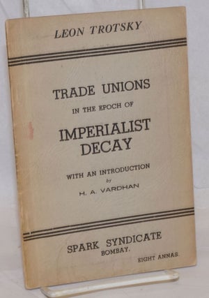 Cat.No: 236871 Trade unions in the epoch of imperialist decay. With an introduction by...