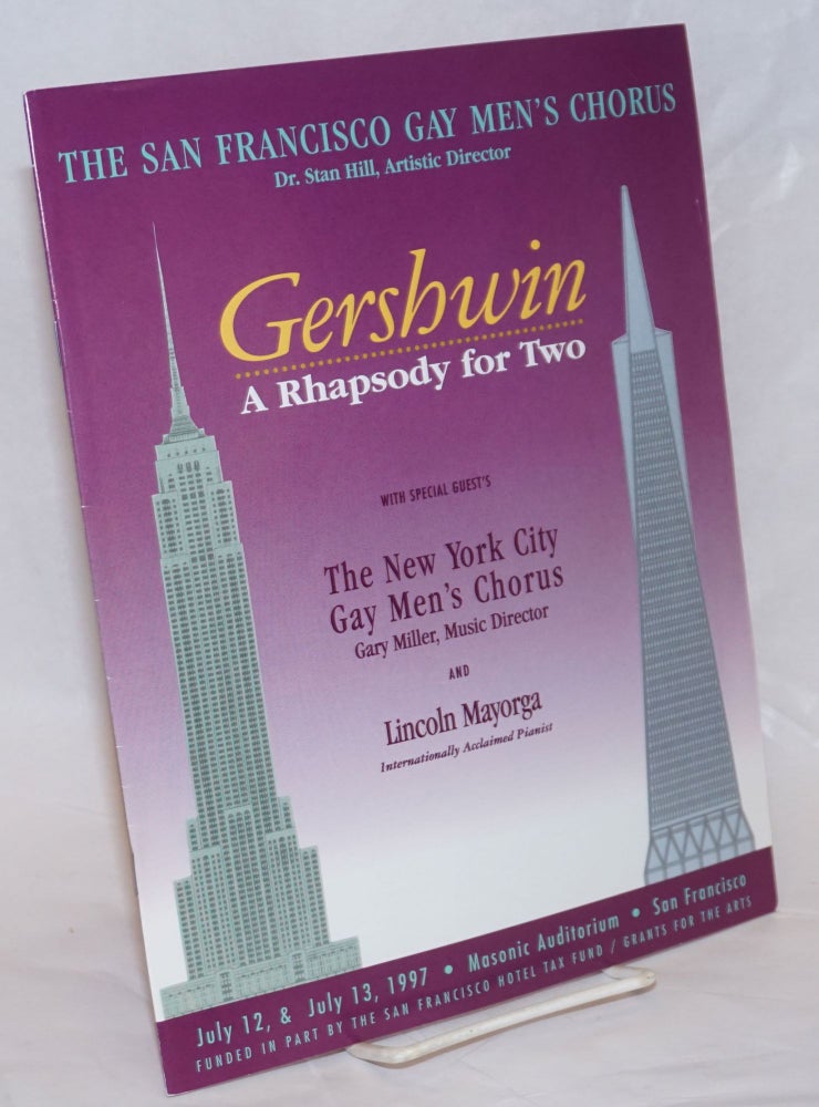 Cat.No: 236928 Gershwin: a rhapsody for two [souvenir program] with special guests The New York City Gay Men's Chorus & Lincoln Mayorga, July 12 & 13, 1997, Masonic Auditorium, SF. San Francisco Gay Men's Chorus.