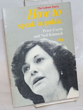 Cat.No: 236970 How to speak in public. Peter Coyte, Neil Gordon Kinnock