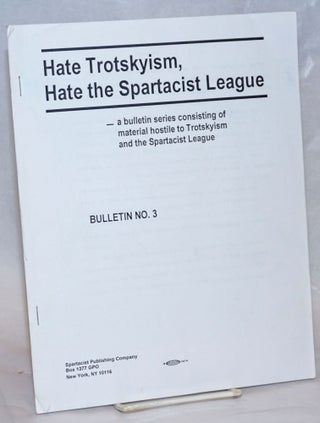 Cat.No: 236997 Hate Trotskyism, Hate the Spartacist League - a bulletin series...