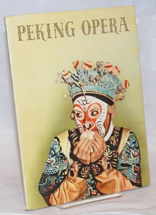 Cat.No: 237013 Peking opera: an introduction through pictures. Rewi Alley, Eva Hsiao