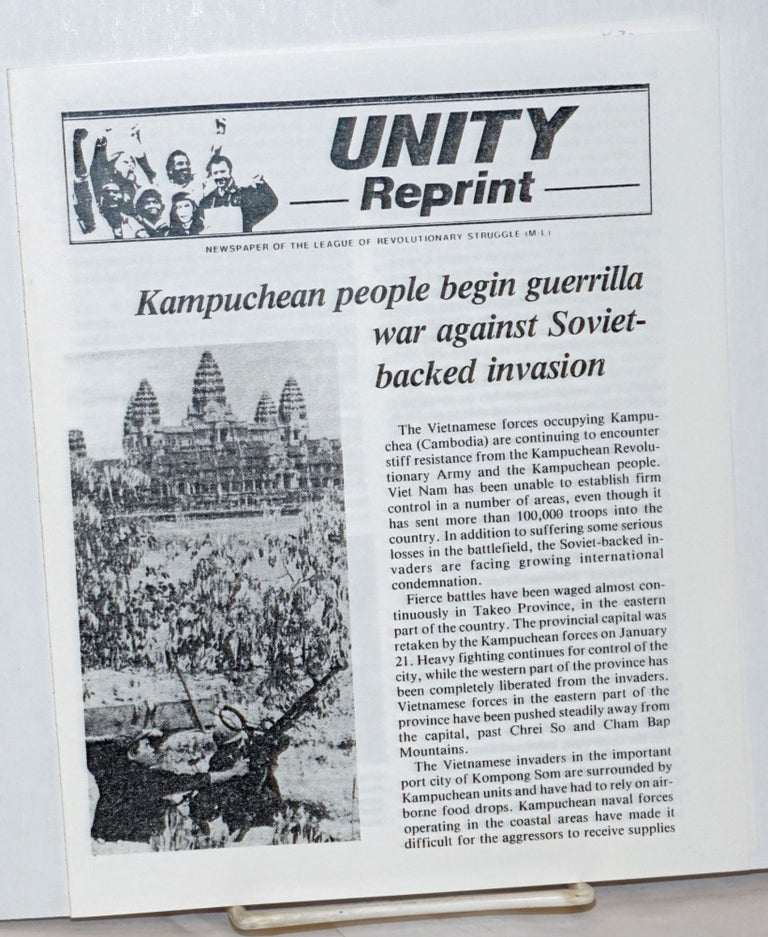 Cat.No: 237128 Kampuchean people begin guerrilla war against Soviet-backed invasion [with] Vietnamese invaders unable to crush Kampuchean resistance [Leaflet reprinting two articles from Unity, newspaper of the League of Revolutionary Struggle (M-L)]
