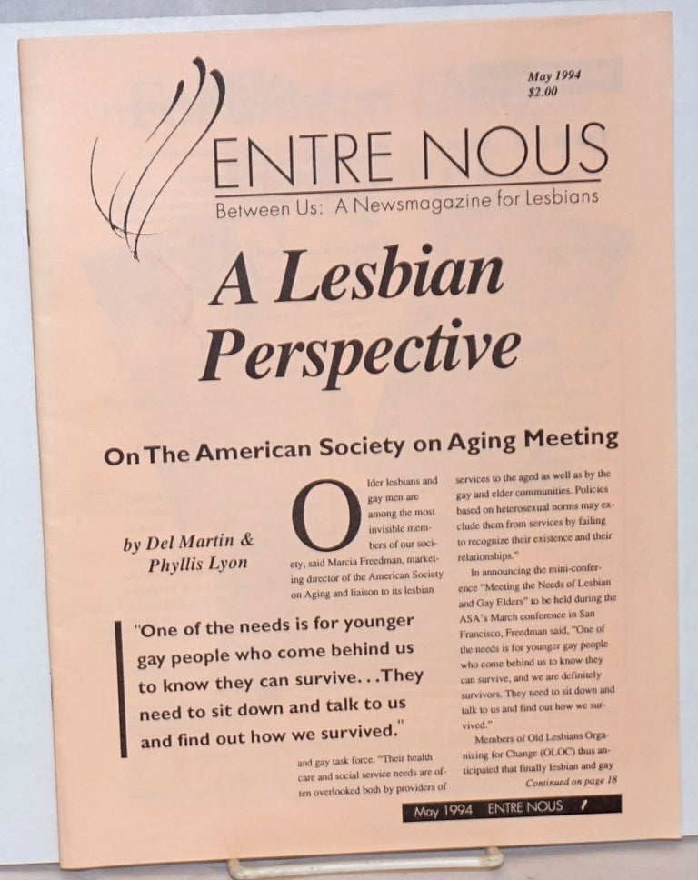 Cat.No: 237168 Entre nous: Between us; a newsmagazine for lesbians May 1994: A Lesbian Perspective on the American Society on Aging Meeting. Del Martin, Phyllis Lyon.