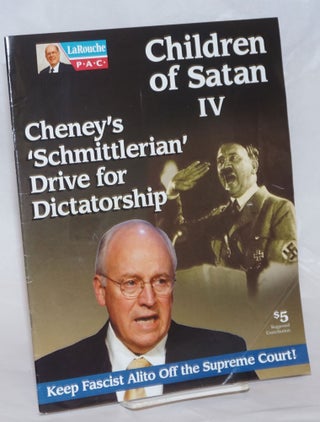 Cat.No: 237201 Children of Satan IV: Cheney's 'Schmittlerian' Drive for Dictatorship....