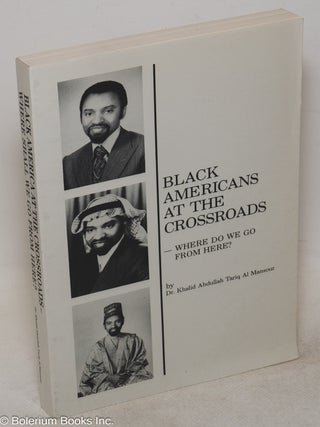 Cat.No: 237243 Black Americans at the crossroads; - where do we go from here? Khalid...