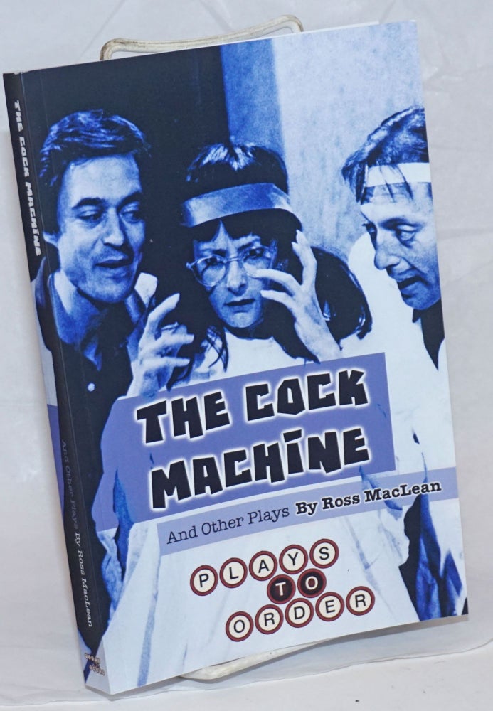 Cat.No: 237264 The Cock Machine and other plays. Ross MacLean, Robert Patrick, Dean Abley.