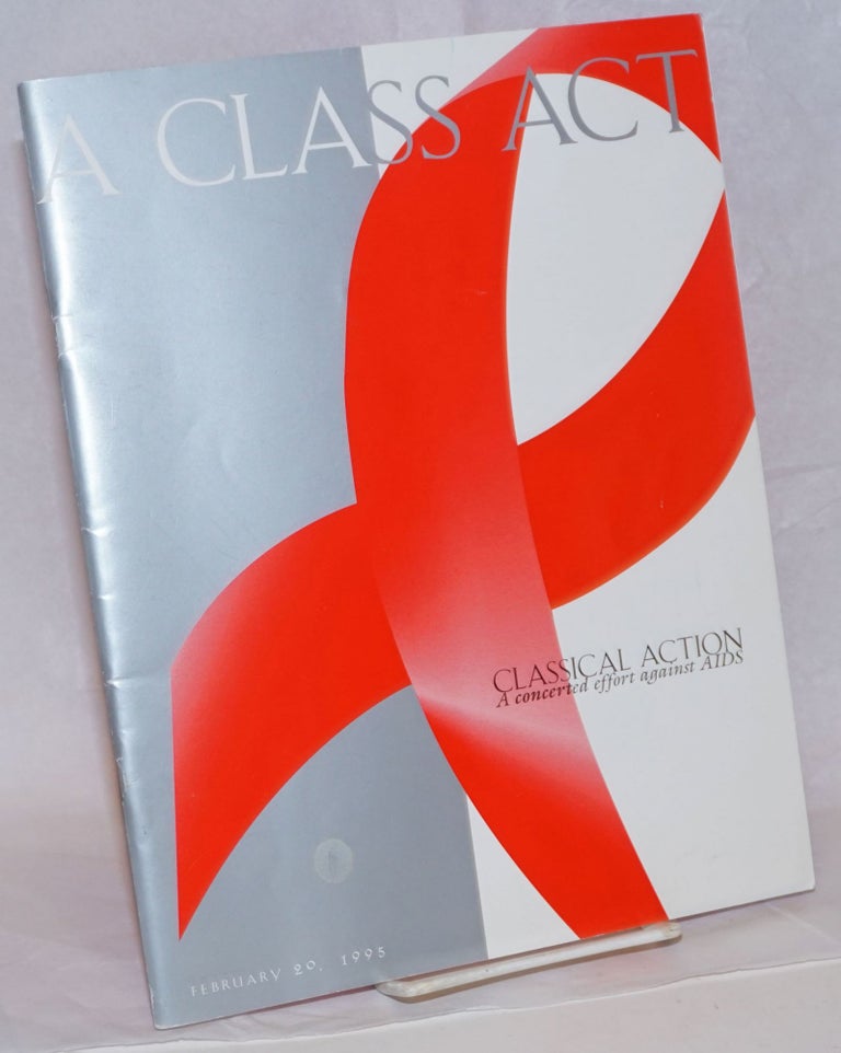 Cat.No: 237340 A Class Act: Classical Action, a concerted effort against AIDS February 20, 1995 [souvenir program]