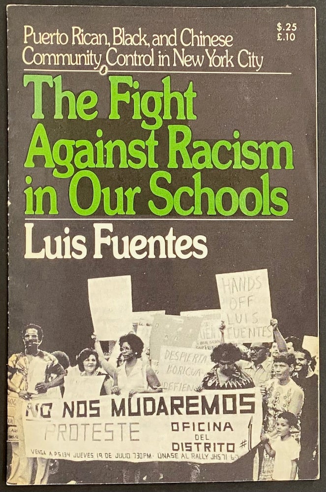 Cat.No: 237349 Puerto Rican, Black and Chinese community control in New York City: The fight against racism in our schools. Luis Fuentes.