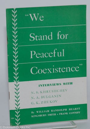 Cat.No: 237502 "We stand for peaceful coexistence;" interviews with N.S. Khrushchev, N.A....