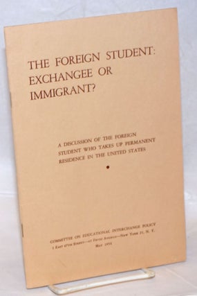 Cat.No: 237510 The foreign student : exchangee or immigrant? A discussion of the foreign...