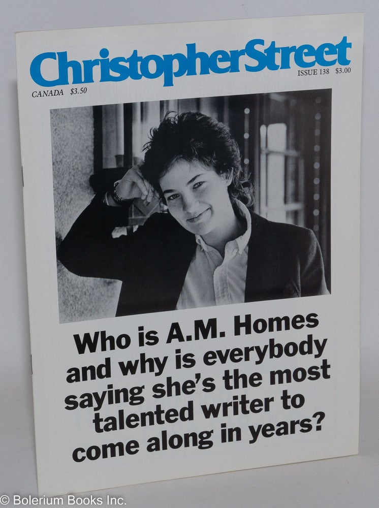 Cat.No: 237542 Christopher Street: vol. 12, #6, August 1989, whole #138; Who is A. M. Homes? Charles L. Ortleb, Quentin Crisp publisher, Boze Hadleigh, Antler, Andrew Holleran, A. M. Homes, Cary Grant.