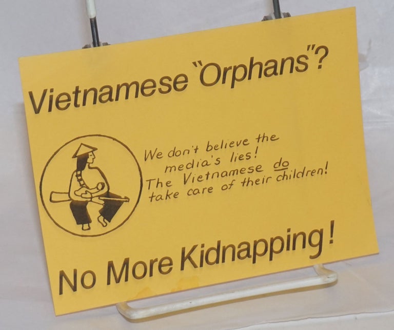 Cat.No: 237551 Vietnamese "orphans"? We don't believe the media's lies! The Vietnamese DO take care of their children! No more kidnapping! [gummed sticker]