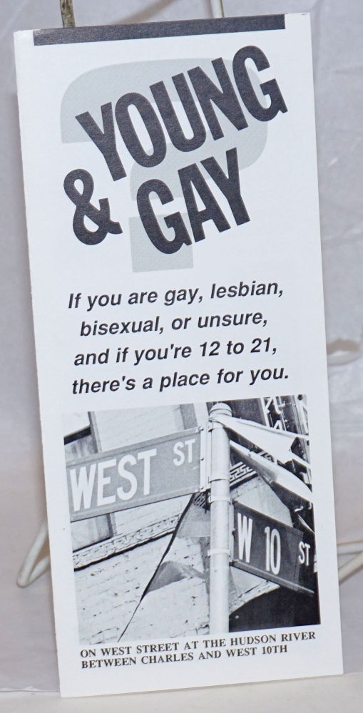 Cat.No: 237590 Young & Gay?: if you are gay, lesbian, bisexual, or unsure, and if you're 12 to 21. there's a place for you [brochure]