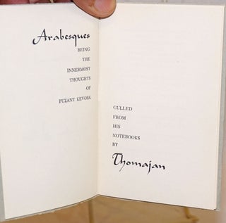 Arabesques; being the innermost thoughts of Puzant Kevork, culled from his notebooks by Thomajan