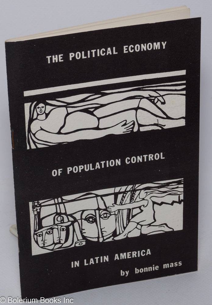 Cat.No: 237659 The political economy of population control in Latin America. Bonnie Mass.