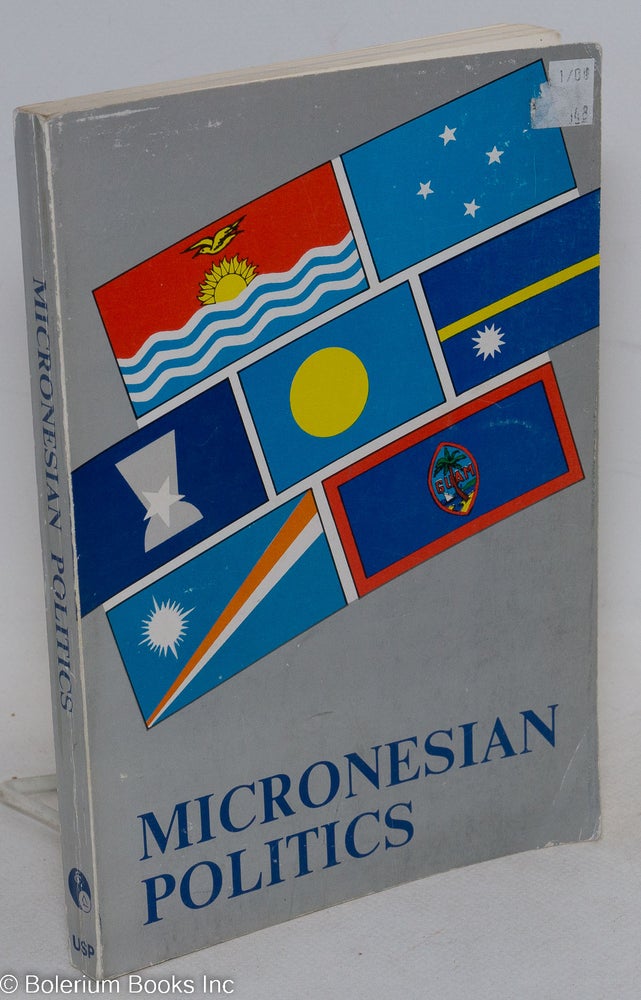 Cat.No: 237688 Micronesian Politics. Roniti Teiwaki, authorship, et alia.