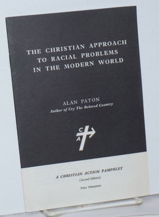 Cat.No: 237693 The Christian approach to racial problems in the modern world. Alan Paton