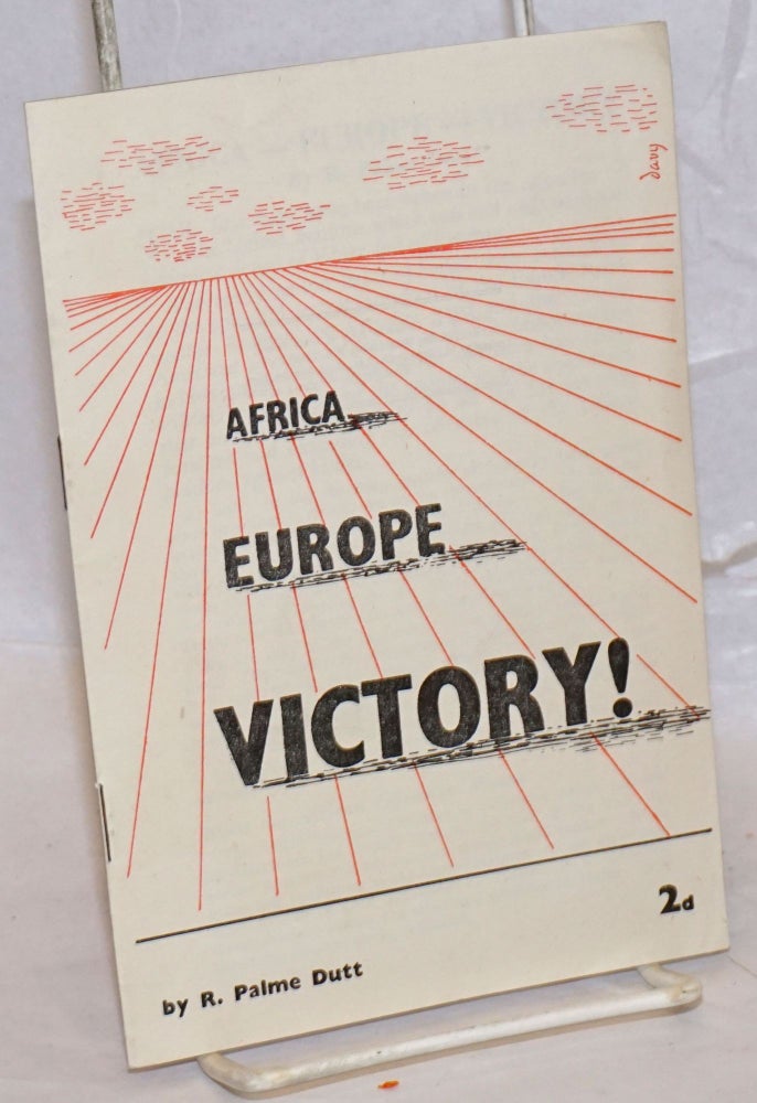 Cat.No: 237733 Africa, Europe, victory! R. Palme Dutt.