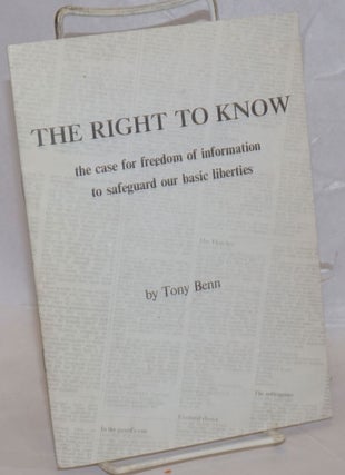 Cat.No: 237738 The Right to Know: the case for freedom of information to safeguard our...