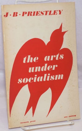 Cat.No: 237779 The Arts Under Socialism: Being a lecture given to the Fabian Society with...
