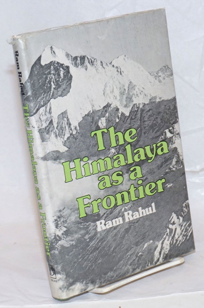 Cat.No: 237859 The Himalaya as a frontier. Ram Rahul.