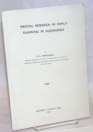 Cat.No: 237864 Medical research in family planning in Alexandria. H. K. Toppozada