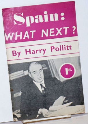 Cat.No: 237874 Spain: what next? Harry Pollitt