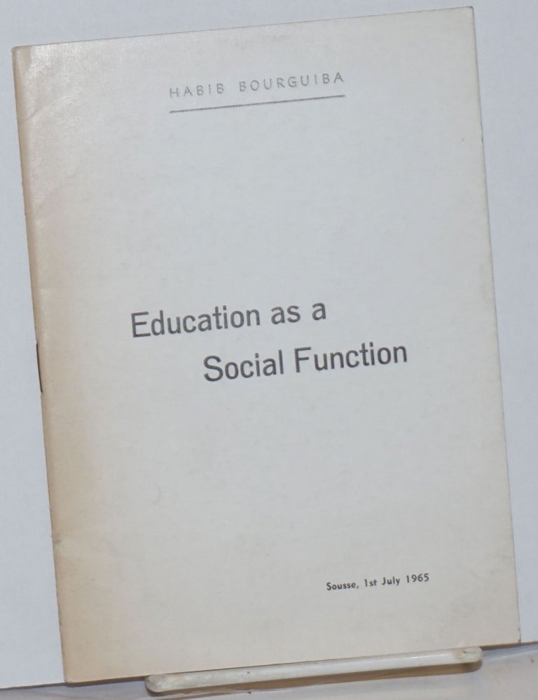 Cat.No: 237881 Education as a social function. Speech at Sousse on the occasion of the close of the academic year on 1st July 1965. Habib Bourguiba.
