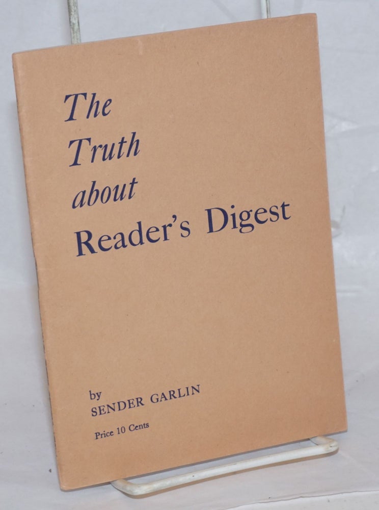 Cat.No: 237890 The truth about Reader's Digest. Sender Garlin, William Gropper.