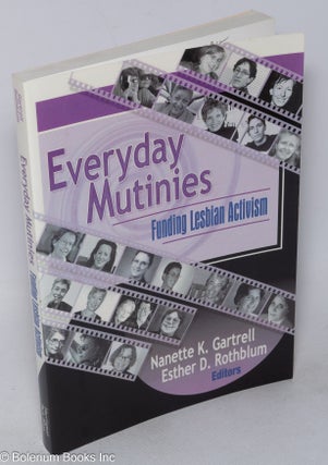 Cat.No: 237915 Everyday Mutinies: funding lesbian activism. Nanette K. Gartrell, Esther...