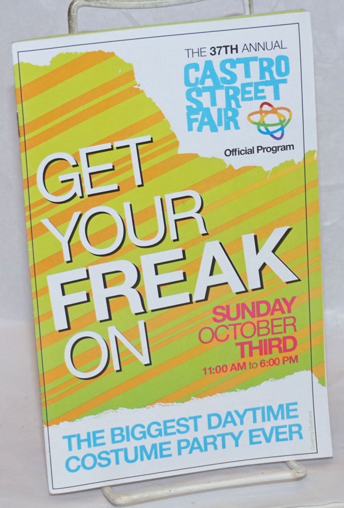 Cat.No: 237949 Castro Street Fair: 37th annual [program] Get your Freak on!