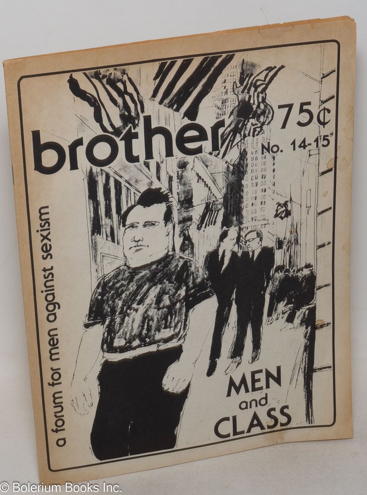 Cat.No: 237976 Brother: a forum for men against sexism #14/15 [double issue]. Michael Novick, Michael Tapia, Barry Shapiro, Michael Schaeffer, Dan Poyourow, Andy Weisman.