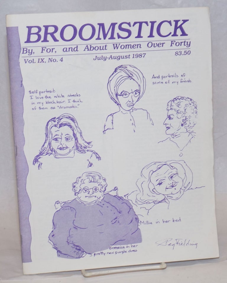 Cat.No: 237980 Broomstick: by, for, and about women over 40; vol. 9, #6, July-Aug. 1987. Polly Taylor, Mickey Spencer, Peg Fielding cartoons.