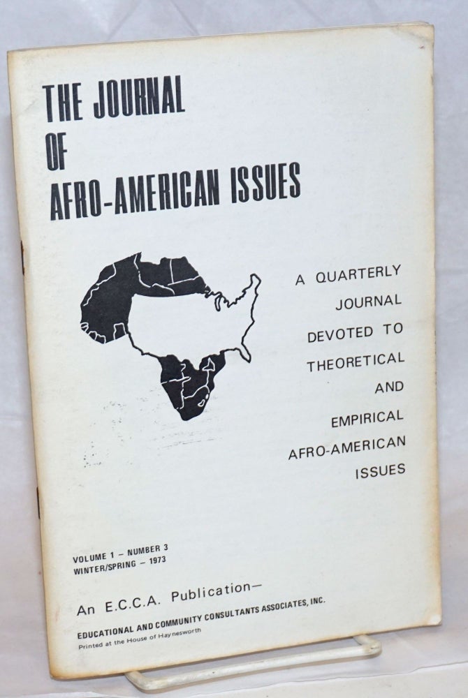 Cat.No: 238004 The Journal of Afro-American issues; a quarterly journal devoted to theoretical and empirical Afro-American issues. Volume 1, no. 3 (Winter-Spring 1973)