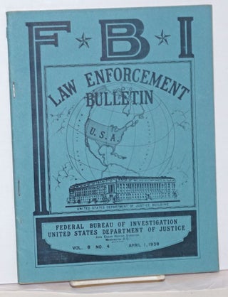 Cat.No: 238091 FBI law enforcement bulletin. Vol. 8 no. 4 (April 1, 1939